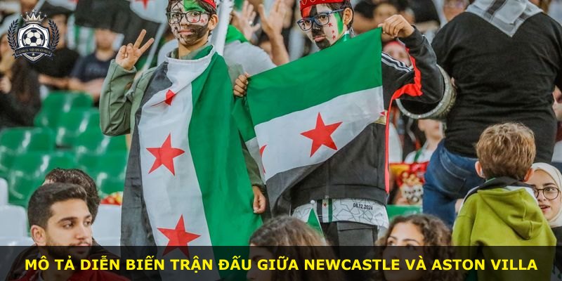 Mô tả diễn biến trận đấu giữa Newcastle và Aston Villa