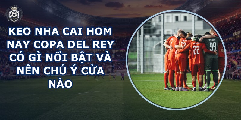 keo nha cai hom nay Copa del Rey