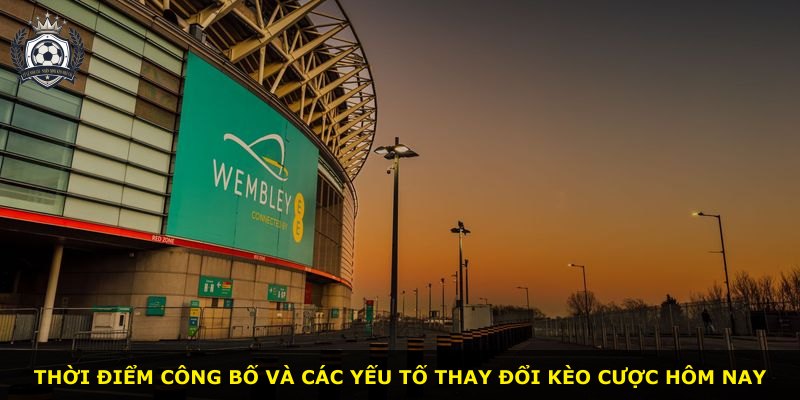 Thời điểm công bố và các yếu tố thay đổi kèo cược hôm nay
