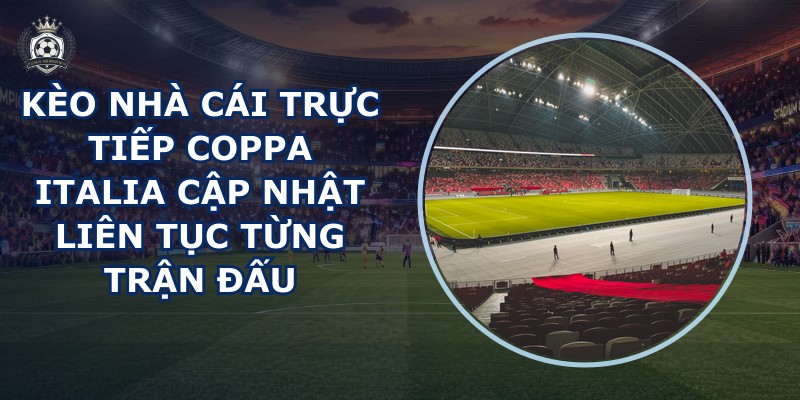 kèo nhà cái trực tiếp Coppa Italia