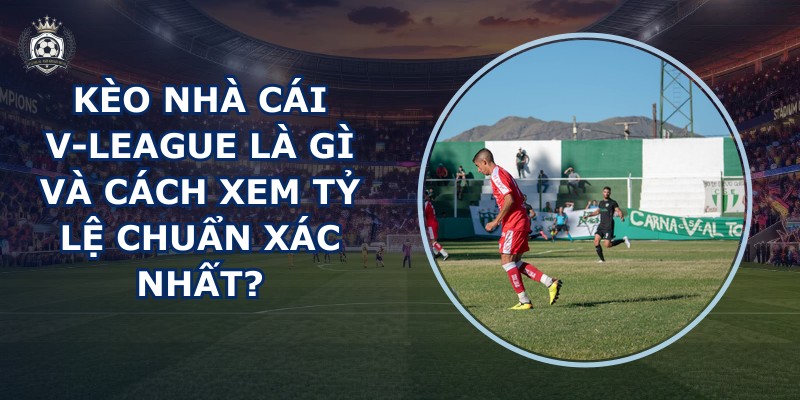 kèo nhà cái V-League