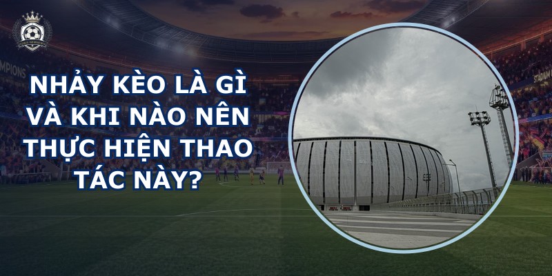 Nhảy kèo là gì