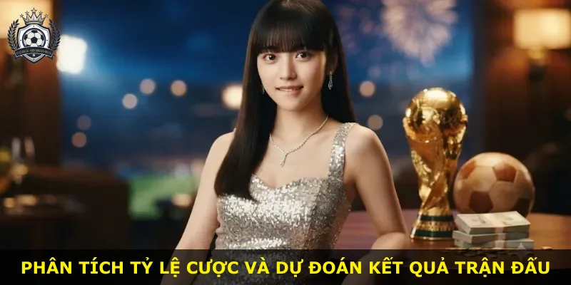 Phân tích tỷ lệ cược và dự đoán kết quả trận đấu
