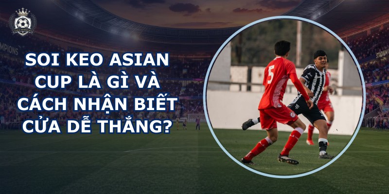 soi keo Asian Cup
