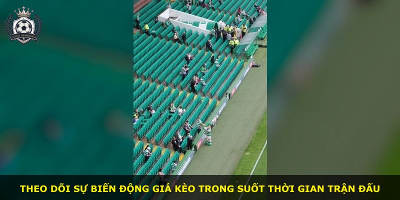 Theo dõi sự biến động giá kèo trong suốt thời gian trận đấu