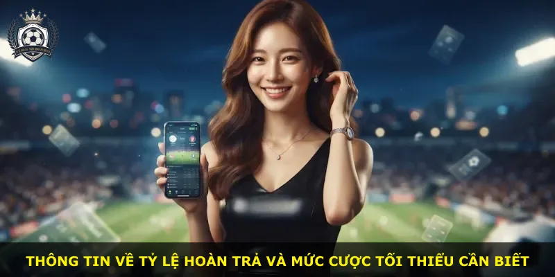 Thông tin về tỷ lệ hoàn trả và mức cược tối thiểu cần biết