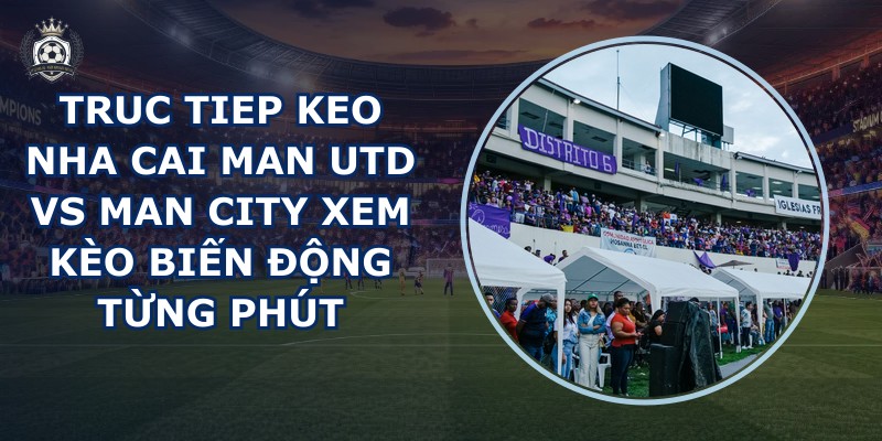 truc tiep keo nha cai Man Utd vs Man City