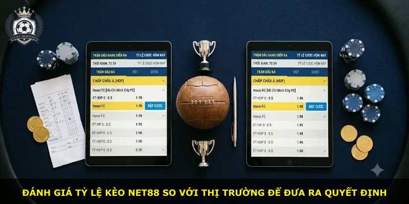 Đánh giá tỷ lệ kèo NET88 so với thị trường để đưa ra quyết định