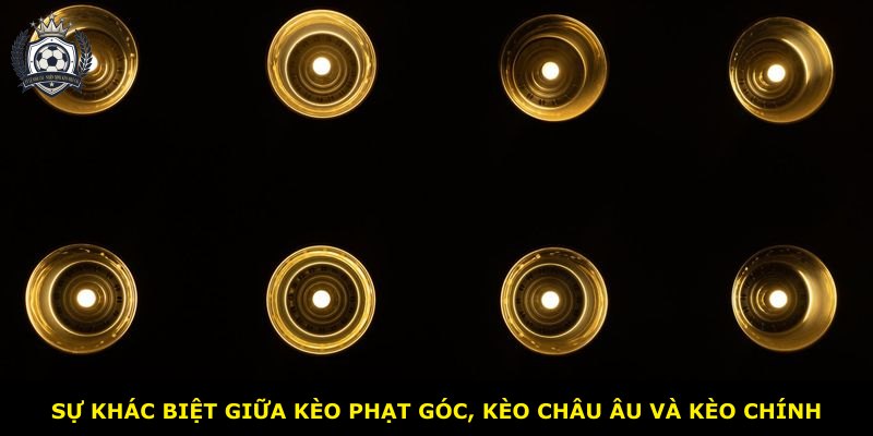 Sự khác biệt giữa kèo phạt góc, kèo châu Âu và kèo chính