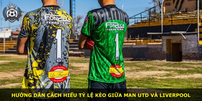 Hướng dẫn cách hiểu tỷ lệ kèo giữa Man Utd và Liverpool
