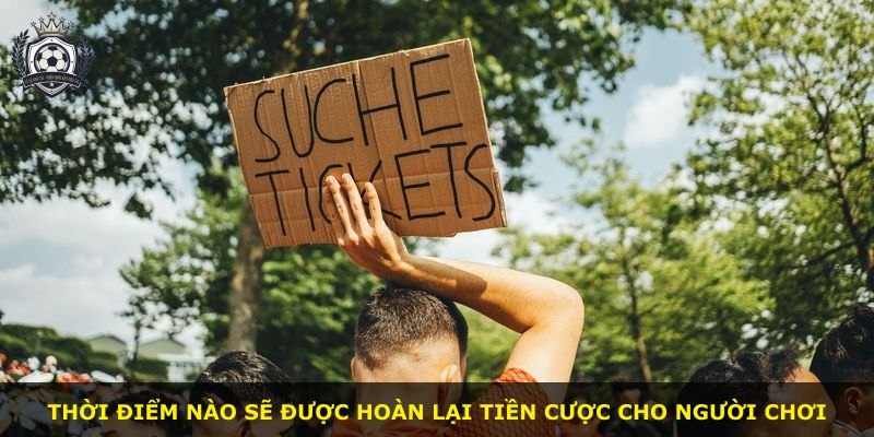 Thời điểm nào sẽ được hoàn lại tiền cược cho người chơi