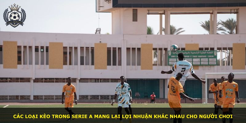 Các loại kèo trong Serie A mang lại lợi nhuận khác nhau cho người chơi